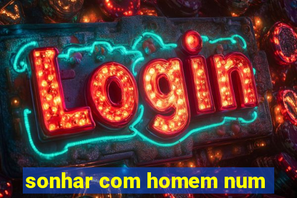 sonhar com homem num